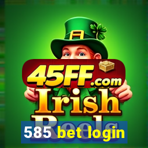585 bet login